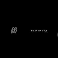 Break My Soul