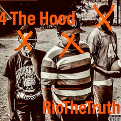 Riothetruth (4 The Hood)