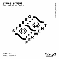 Stereo Ferment  DACOU invites Oreku - 03/03/2023