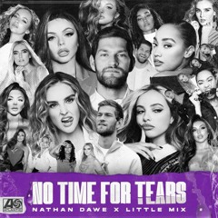 Nathan Dawe X Little Mix - No Time For Tears [HOGIE Remix]