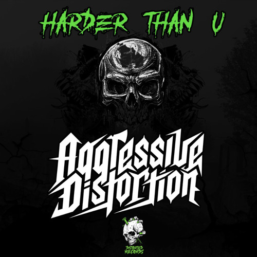 Harder Than U - Aggressive Distortion