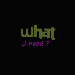 What U Need ? [Produced By Wulov]