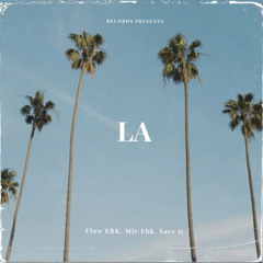 L.A - Flow EBK (feat. Mir Ebk & Savv G)