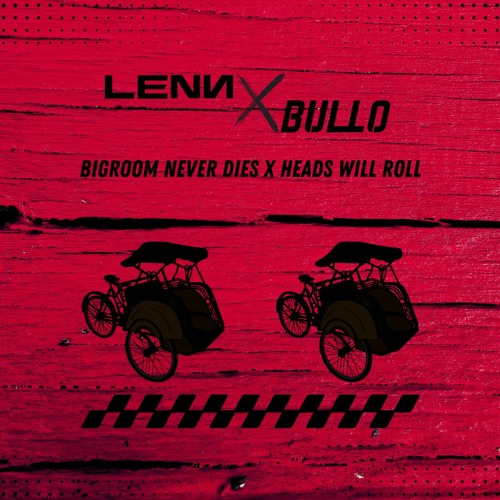 Becak Never Dies - Heads Will Roll (LENN X BULLO Indobounce Edit)