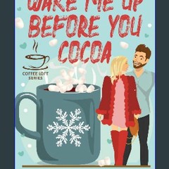 PDF ⚡ Wake Me Up Before You Cocoa (The Coffee Loft Series) Full Pdf
