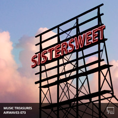 Music Treasures Airwaves 073 - Sistersweet