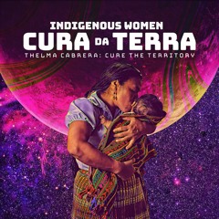 #CuraDaTerra Thelma: cure of the territory in times of climate crisis