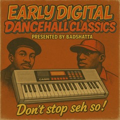 Early Digital Dancehall Classics Vol. 1 - Don't stop seh so