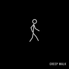 Creep Walk