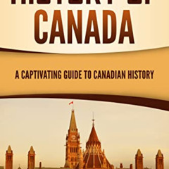 [View] KINDLE 💏 History of Canada: A Captivating Guide to Canadian History (Explorin