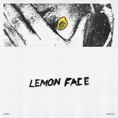 Lemon Face (Prod. Aye Wey & Fye Beats)