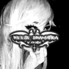 REESE DRAMATICA (w/ xknsx)