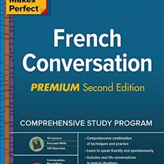 [Get] PDF 🗂️ Practice Makes Perfect: French Conversation, Premium Second Edition by