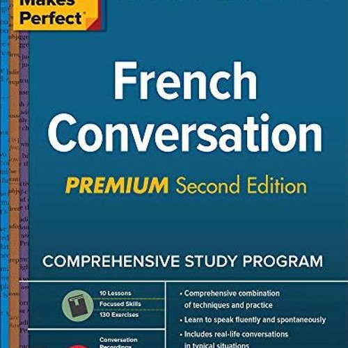 Get KINDLE 🧡 Practice Makes Perfect: French Conversation, Premium Second Edition by