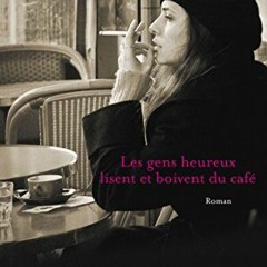 Read pdf Les gens heureux lisent et boivent du café (Hors collection) (French Edition) by  Agnès M