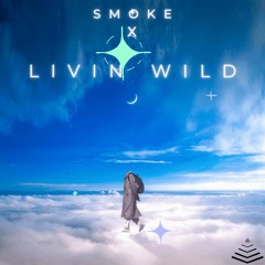 Livin Wild (SMOKE Mix)
