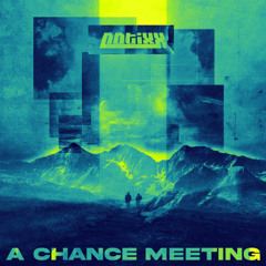 Notixx - A Chance Meeting
