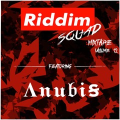 ANUBIS - Riddim Squad Mix Vol 12