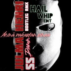 JULMA HENRI - Minä Rakastan Sinua HAIL WHIP edit! (SS damn bootleg remix)