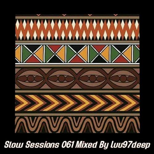 Slow Sessions 061 Mixed By Luu97deep (ZA)