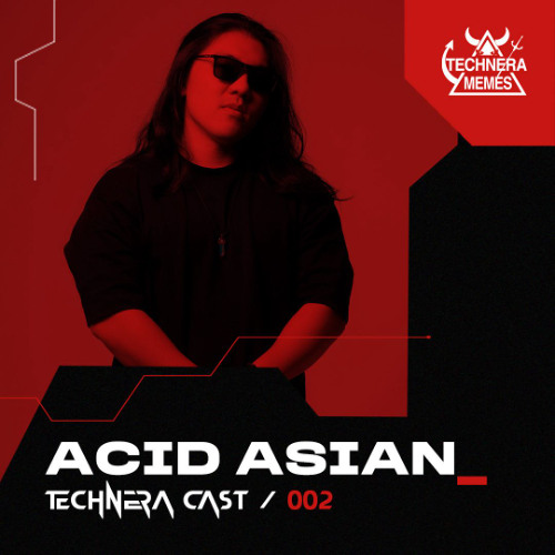 TechneraCast #002 - Acid Asian