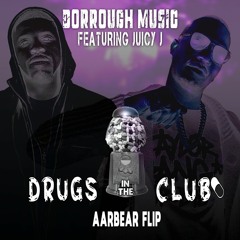 Dorrough Music feat. Juicy J - Drugs In The Club (Aarbear Flip)
