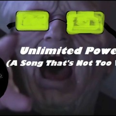 Unlimited Power (A Song That's Not Too Weak)