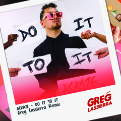 Do it to it ( Greg Lassierra Remix )