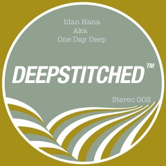 DeepStitched Stereo 002 - Mixed By Idan Hana aka One Day Deep