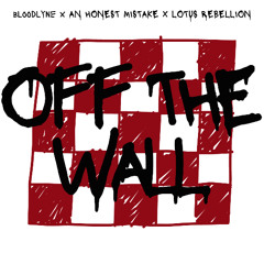 OFF THE WALL (Feat. An Honest Mistake, Lotus Rebellion)