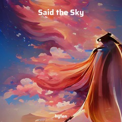 The Story of Said The Sky (Sentiment / Wide-Eyed Tribute Mix)