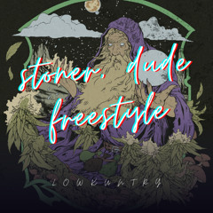stoner, dude freestyle