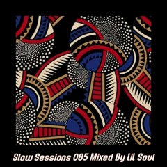 Slow Sessions 085 Mixed By Lil Soul (ZA)