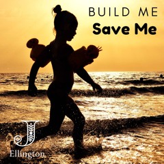 Build Me (Save Me)