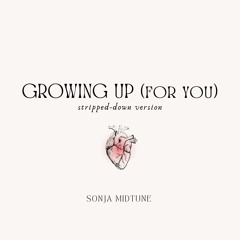 GROWING UP for you (stripped-down version) - Sonja Midtune