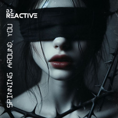 Dj Reactive - Spinning Around You (Radio Edit)