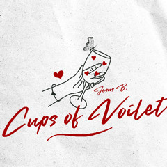 Cups Of Violet (Prod. Jesus B.)