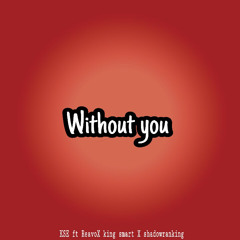 without you ft reavo X kingsmart X Shadowranking