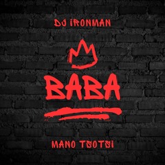 DJ Ironman - BABA (feat. Mano Tsotsi)