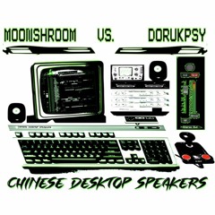 MoonShroom Vs Dorukpsy - Chinese Desktop Speakers