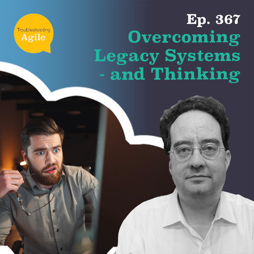 Overcoming Legacy Systems - and Thinking