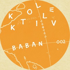 KOLLEKTIV SERIES 002 | BABAN