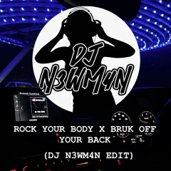 ROCK YOUR BODY X BRUK OFF YUH BACK (DJ N3WM4N EDIT)