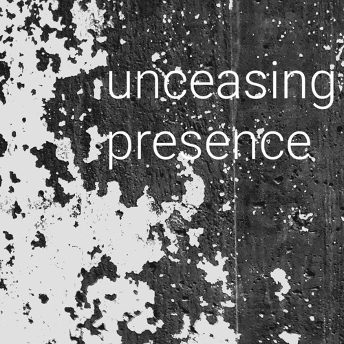 unceasing presence