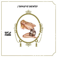 I should’ve cheated ft. jumpoutlilK x LOM faze