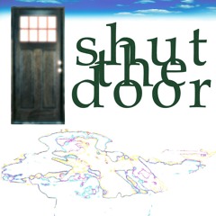shut the door