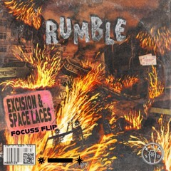 EXCISION & SPACE LACES - RUMBLE (FOCUSS Flip)