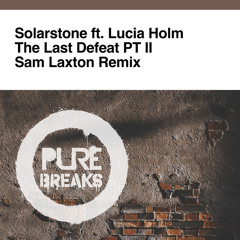 The Last Defeat Pt. 2 (Sam Laxton Remix) [feat. Lucia Holm]