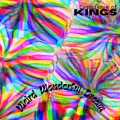 Weird And Wonderful Dream ~ Conscience Of Kings