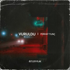 Ferhat Tunç - Vuruldu (Kenan Karabulut Remix)